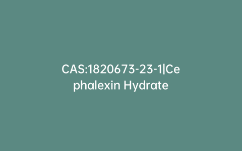 CAS:1820673-23-1|Cephalexin Hydrate