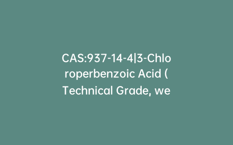 CAS:937-14-4|3-Chloroperbenzoic Acid (Technical Grade, wet with water)