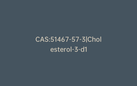 CAS:51467-57-3|Cholesterol-3-d1