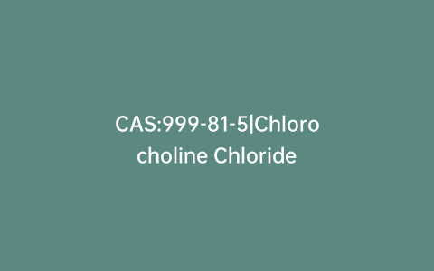 CAS:999-81-5|Chlorocholine Chloride