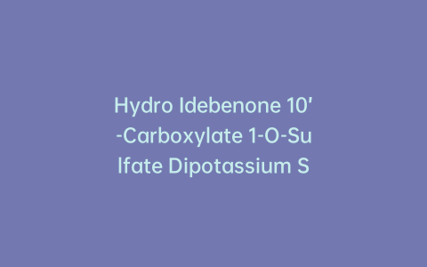 Hydro Idebenone 10’-Carboxylate 1-O-Sulfate Dipotassium Salt