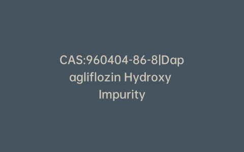 CAS:960404-86-8|Dapagliflozin Hydroxy Impurity