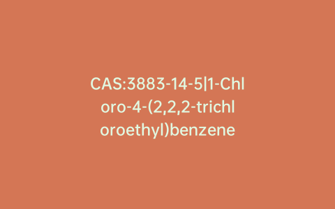 CAS:3883-14-5|1-Chloro-4-(2,2,2-trichloroethyl)benzene