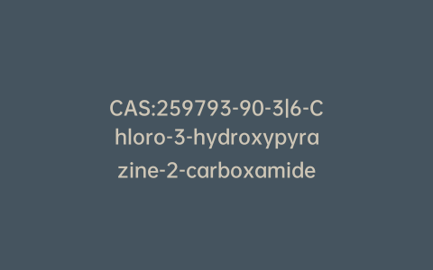 CAS:259793-90-3|6-Chloro-3-hydroxypyrazine-2-carboxamide