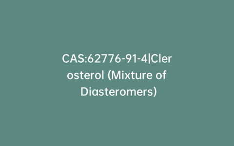 CAS:62776-91-4|Clerosterol (Mixture of Diasteromers)