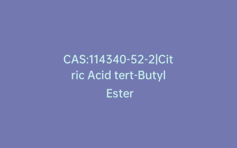 CAS:114340-52-2|Citric Acid tert-Butyl Ester