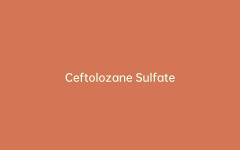 Ceftolozane Sulfate