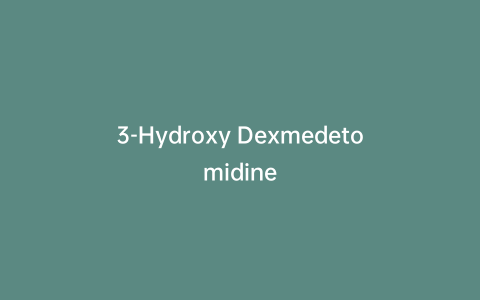 3-Hydroxy Dexmedetomidine