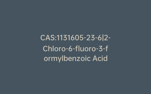 CAS:1131605-23-6|2-Chloro-6-fluoro-3-formylbenzoic Acid