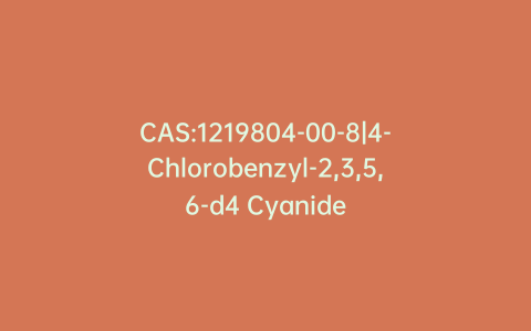 CAS:1219804-00-8|4-Chlorobenzyl-2,3,5,6-d4 Cyanide