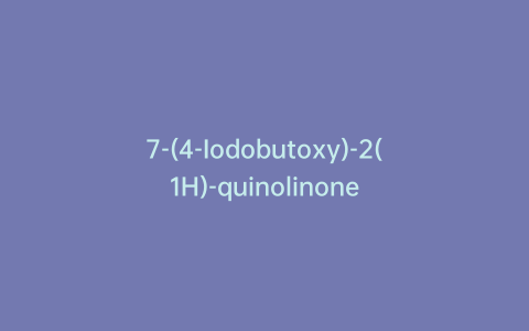 7-(4-Iodobutoxy)-2(1H)-quinolinone