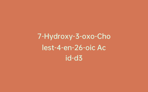 7-Hydroxy-3-oxo-Cholest-4-en-26-oic Acid-d3