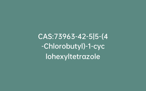 CAS:73963-42-5|5-(4-Chlorobutyl)-1-cyclohexyltetrazole