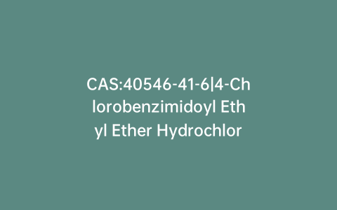 CAS:40546-41-6|4-Chlorobenzimidoyl Ethyl Ether Hydrochloride