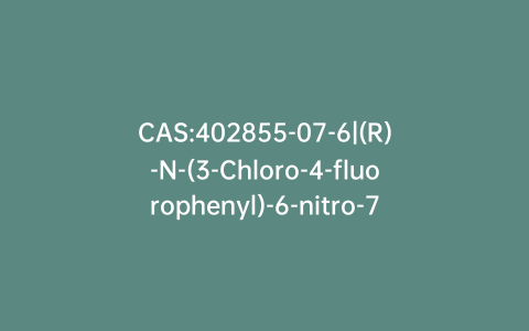 CAS:402855-07-6|(R)-N-(3-Chloro-4-fluorophenyl)-6-nitro-7-((tetrahydrofuran-3-yl)oxy)quinazolin-4-amine