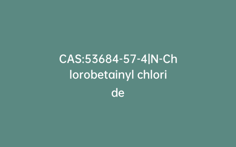 CAS:53684-57-4|N-Chlorobetainyl chloride