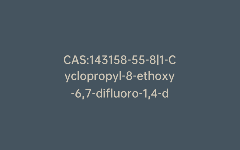 CAS:143158-55-8|1-Cyclopropyl-8-ethoxy-6,7-difluoro-1,4-dihydro-4-oxo-3-quinolinecarboxylic Acid