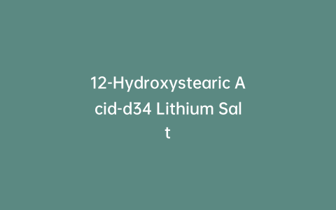 12-Hydroxystearic Acid-d34 Lithium Salt
