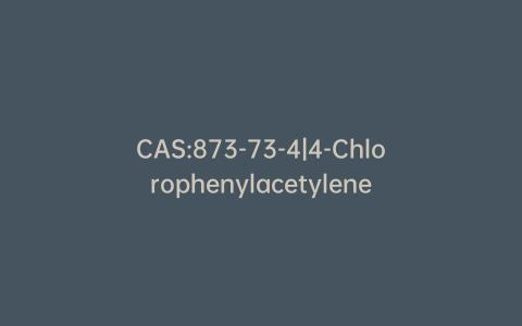 CAS:873-73-4|4-Chlorophenylacetylene