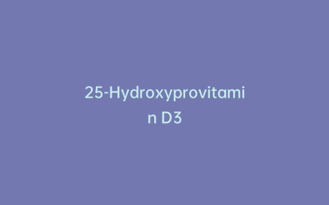25-Hydroxyprovitamin D3