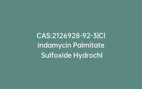 CAS:2126928-92-3|Clindamycin Palmitate Sulfoxide Hydrochloride (>90%)