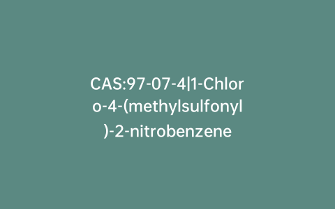 CAS:97-07-4|1-Chloro-4-(methylsulfonyl)-2-nitrobenzene