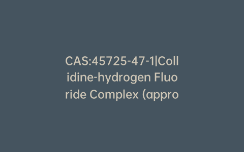 CAS:45725-47-1|Collidine-hydrogen Fluoride Complex (approx 1:2 collidine:HF)
