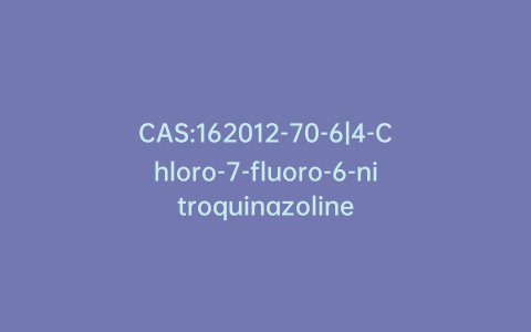 CAS:162012-70-6|4-Chloro-7-fluoro-6-nitroquinazoline