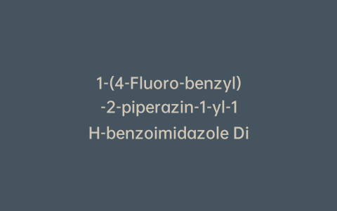1-(4-Fluoro-benzyl)-2-piperazin-1-yl-1H-benzoimidazole Dihydrochloride