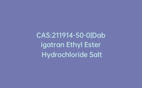CAS:211914-50-0|Dabigatran Ethyl Ester Hydrochloride Salt