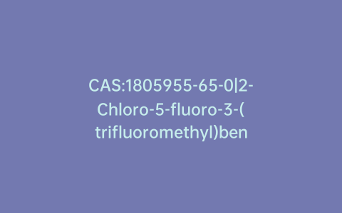 CAS:1805955-65-0|2-Chloro-5-fluoro-3-(trifluoromethyl)benzoic Acid