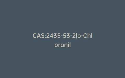 CAS:2435-53-2|o-Chloranil