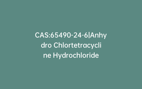 CAS:65490-24-6|Anhydro Chlortetracycline Hydrochloride