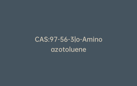 CAS:97-56-3|o-Aminoazotoluene
