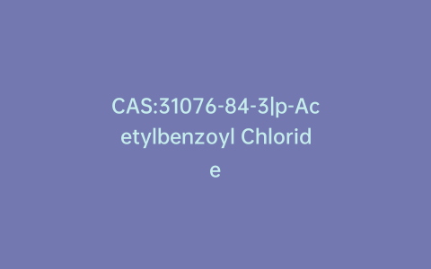 CAS:31076-84-3|p-Acetylbenzoyl Chloride