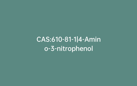 CAS:610-81-1|4-Amino-3-nitrophenol