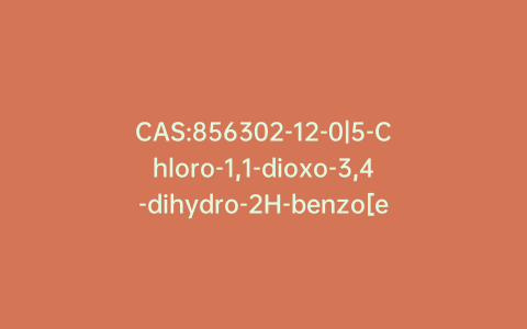 CAS:856302-12-0|5-Chloro-1,1-dioxo-3,4-dihydro-2H-benzo[e][1,2,4]thiadiazine-7-sulfonamide