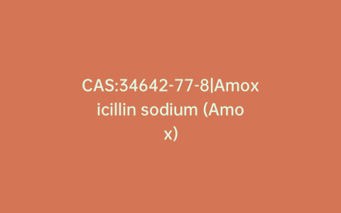CAS:34642-77-8|Amoxicillin sodium (Amox)