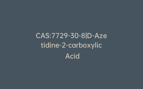 CAS:7729-30-8|D-Azetidine-2-carboxylic Acid