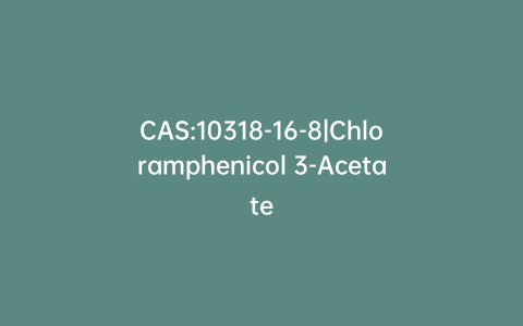 CAS:10318-16-8|Chloramphenicol 3-Acetate