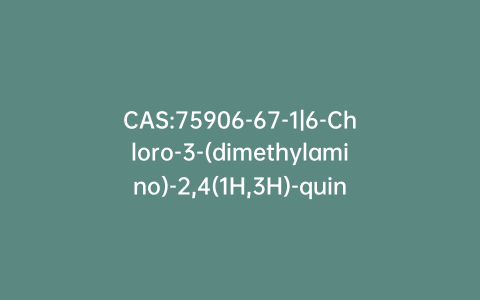 CAS:75906-67-1|6-Chloro-3-(dimethylamino)-2,4(1H,3H)-quinazolinedione