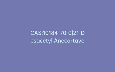 CAS:10184-70-0|21-Desacetyl Anecortave