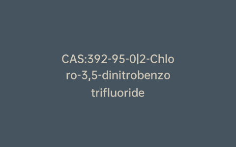 CAS:392-95-0|2-Chloro-3,5-dinitrobenzotrifluoride