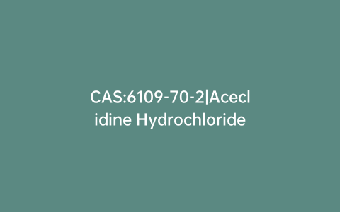 CAS:6109-70-2|Aceclidine Hydrochloride