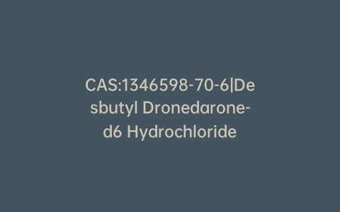 CAS:1346598-70-6|Desbutyl Dronedarone-d6 Hydrochloride