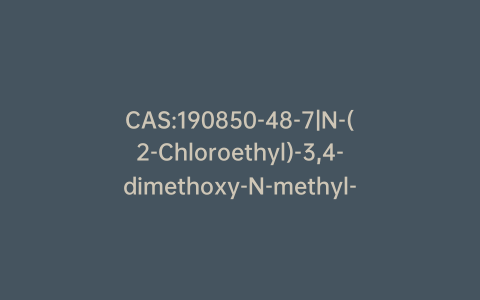 CAS:190850-48-7|N-(2-Chloroethyl)-3,4-dimethoxy-N-methyl-benzeneethanamine Hydrochloride