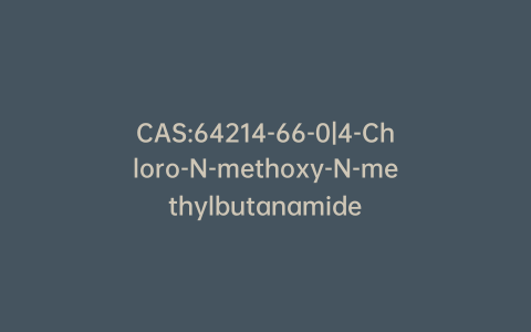 CAS:64214-66-0|4-Chloro-N-methoxy-N-methylbutanamide