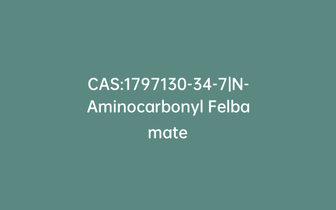 CAS:1797130-34-7|N-Aminocarbonyl Felbamate