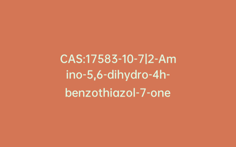 CAS:17583-10-7|2-Amino-5,6-dihydro-4h-benzothiazol-7-one