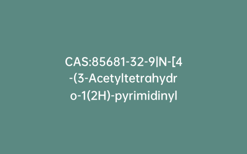 CAS:85681-32-9|N-[4-(3-Acetyltetrahydro-1(2H)-pyrimidinyl)butyl]-acetamide